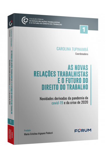 AS NOVAS RELAÇÕES TRABALHISTAS E O FUTURO DO DIREITO DO TRABALHO TOMO I