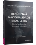 RENÚNCIA À NACIONALIDADE BRASILEIRA: Direito fundamental à apatridia voluntária