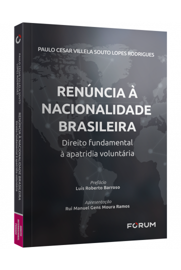 RENÚNCIA À NACIONALIDADE BRASILEIRA: Direito fundamental à apatridia voluntária
