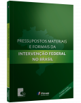 PRESSUPOSTOS MATERIAIS E FORMAIS DA INTERVENÇÃO FEDERAL NO BRASIL