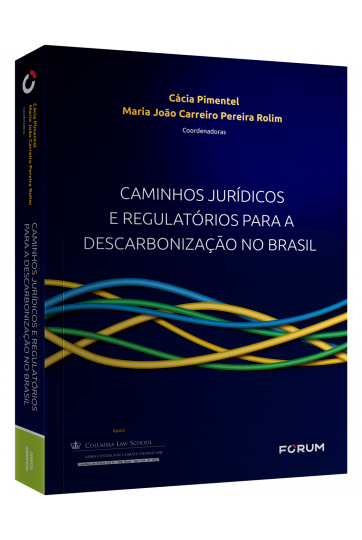 CAMINHOS JURÍDICOS E REGULATÓRIOS PARA A DESCARBONIZAÇÃO NO BRASIL