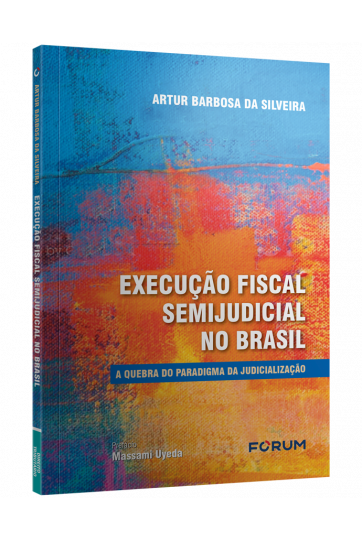 EXECUÇÃO FISCAL SEMIJUDICIAL NO BRASIL
