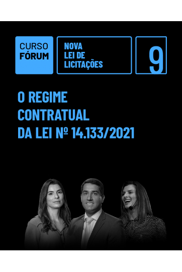 CURSO FÓRUM NOVA LEI DE LICITAÇÕES 9: O REGIME CONTRATUAL DA LEI N° 14.133/2021