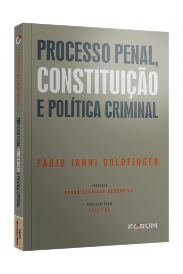 PROCESSO PENAL, CONSTITUIÇÃO E POLÍTICA CRIMINAL