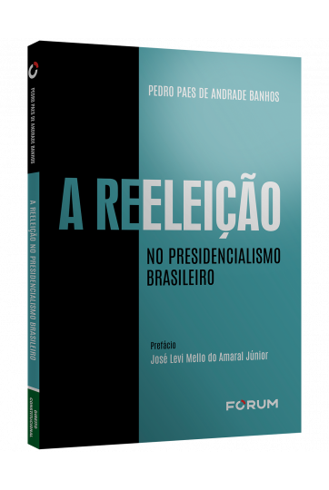A REELEIÇÃO NO PRESIDENCIALISMO BRASILEIRO
