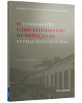 O TOMBAMENTO COMO INSTRUMENTO DE PROTEÇÃO AO PATRIMÔNIO CULTURAL