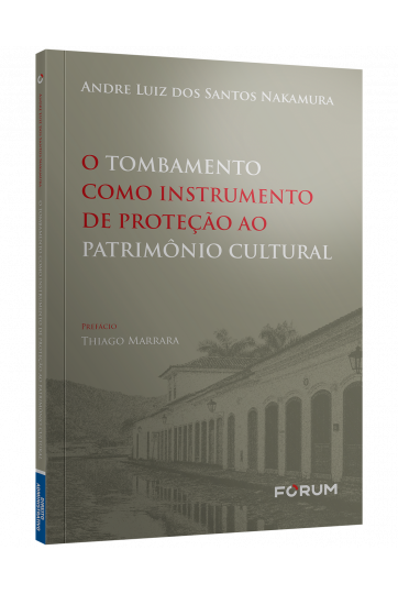 O TOMBAMENTO COMO INSTRUMENTO DE PROTEÇÃO AO PATRIMÔNIO CULTURAL