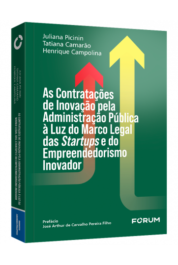 AS CONTRATAÇÕES DE INOVAÇÃO PELA ADMINISTRAÇÃO PÚBLICA À LUZ DO MARCO LEGAL DAS STARTUPS E DO EMPREENDEDORISMO INOVADOR