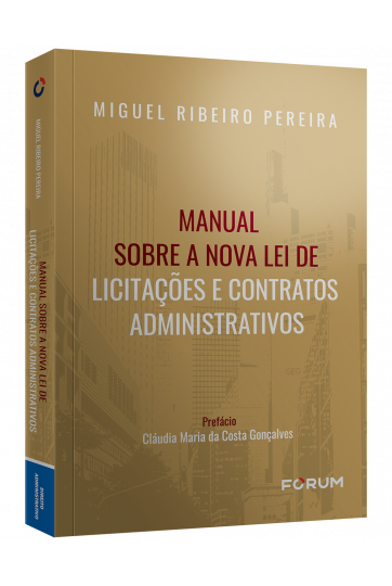 MANUAL SOBRE A NOVA LEI DE LICITAÇÕES E CONTRATOS ADMINISTRATIVOS