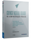 CONSENSUALIDADE NA ADMINISTRAÇÃO PÚBLICA