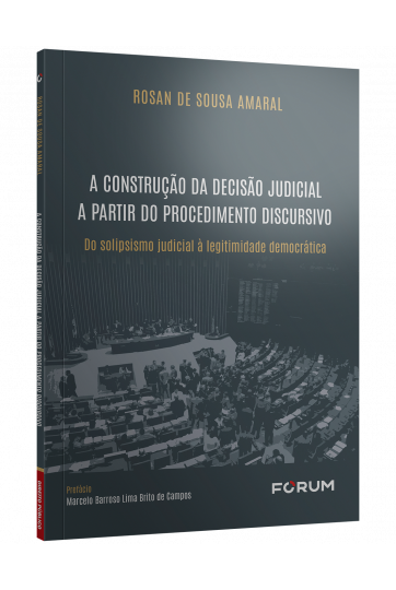 A CONSTRUÇÃO DA DECISÃO JUDICIAL A PARTIR DO PROCEDIMENTO DISCURSIVO