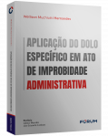 APLICAÇÃO DO DOLO ESPECÍFICO EM ATO DE IMPROBIDADE ADMINISTRATIVA