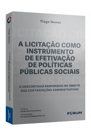 A licitação como instrumento de efetivação de políticas públicas sociais: o descortinar responsivo no âmbito das contratações administrativas