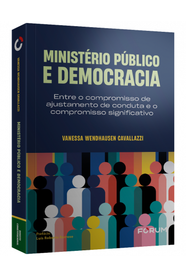 Ministério Público e democracia: entre o compromisso de ajustamento de  conduta e o compromisso significativo