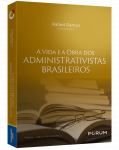 A VIDA E A OBRA DOS ADMINISTRATIVISTAS  BRASILEIROS