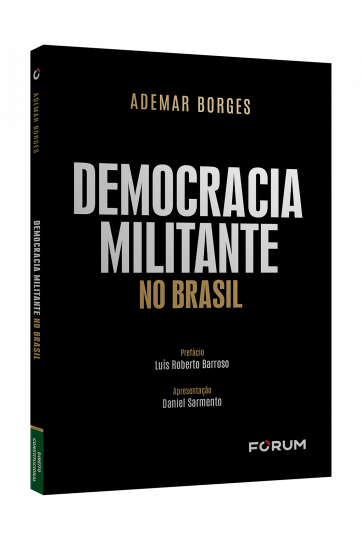 DEMOCRACIA MILITANTE NO BRASIL