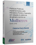 POLÍTICAS PÚBLICAS IMPLEMENTADAS PELO MINISTÉRIO PÚBLICO CAPIXABA EM RELAÇÃO À VIOLÊNCIA DE GÊNERO CONTRA AS MULHERES (2006 - 2016)