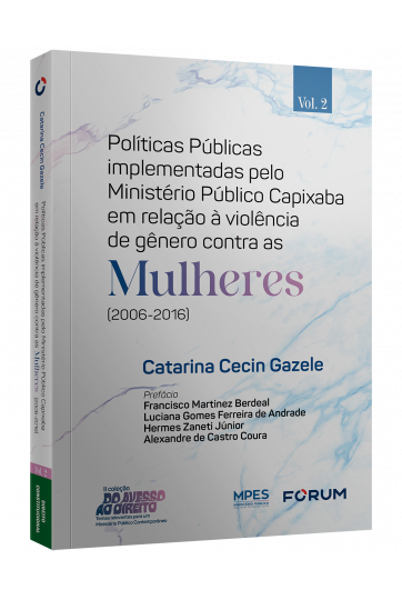 POLÍTICAS PÚBLICAS IMPLEMENTADAS PELO MINISTÉRIO PÚBLICO CAPIXABA EM RELAÇÃO À VIOLÊNCIA DE GÊNERO CONTRA AS MULHERES (2006 - 2016)