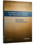 O direito ao silêncio no processo penal: uma abordagem sobre o princípio nemo tenetur se detegere