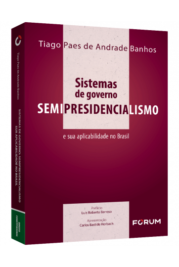 Sistemas de governo: semipresidencialismo e sua aplicabilidade no Brasil