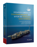 DESAFIOS JURÍDICOS CONTEMPORÂNEOS DO SETOR DE PETRÓLEO, GÁS E ENERGIA