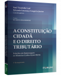 A CONSTITUIÇÃO CIDADÃ E O DIREITO TRIBUTÁRIO Estudos em homenagem ao Ministro Carlos Ayres Britto