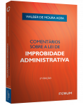 COMENTÁRIOS SOBRE A LEI DE IMPROBIDADE ADMINISTRATIVA - 2ª Edição
