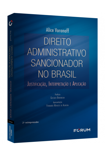 DIREITO ADMINISTRATIVO SANCIONADOR NO BRASIL Justificação, Interpretação e Aplicação