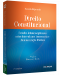 DIREITO CONSTITUCIONAL Estudos Interdisciplinares sobre Federalismo, Democracia e Administração Pública