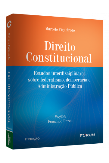 DIREITO CONSTITUCIONAL Estudos Interdisciplinares sobre Federalismo, Democracia e Administração Pública