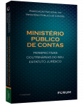 MINISTÉRIO PÚBLICO DE CONTAS - Perspectivas Doutrinárias do seu Estatuto Jurídico