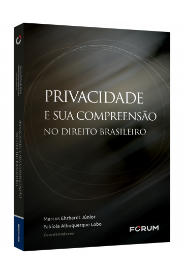Privacidade e sua Compreensão no Direito Brasileiro