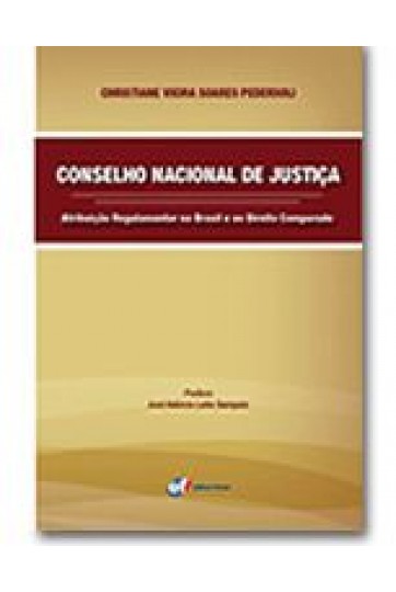 CONSELHO NACIONAL DE JUSTIÇA - ATRIBUIÇÃO REGULAMENTAR NO BRASIL E NO DIREITO COMPARADO
