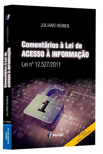 COMENTÁRIOS À LEI DE ACESSO À INFORMAÇÃO - LEI Nº 12.527/2011 - 2ª EDIÇÃO