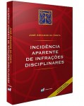 INCIDÊNCIA APARENTE DE INFRAÇÕES DISCIPLINARES - 2ª EDIÇÃO, REVISTA, ATUALIZADA E AMPLIADA