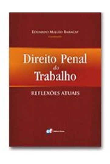 DIREITO PENAL DO TRABALHO – REFLEXÕES ATUAIS
