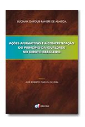 AÇÕES AFIRMATIVAS E A CONCRETIZAÇÃO DO PRINCÍPIO DA IGUALDADE NO DIREITO BRASILEIRO