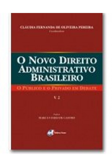 O Novo Direito Administrativo Brasileiro – O Público e o Privado em Debate - Volume 2