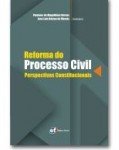 REFORMA DO PROCESSO CIVIL - PERSPECTIVAS CONSTITUCIONAIS